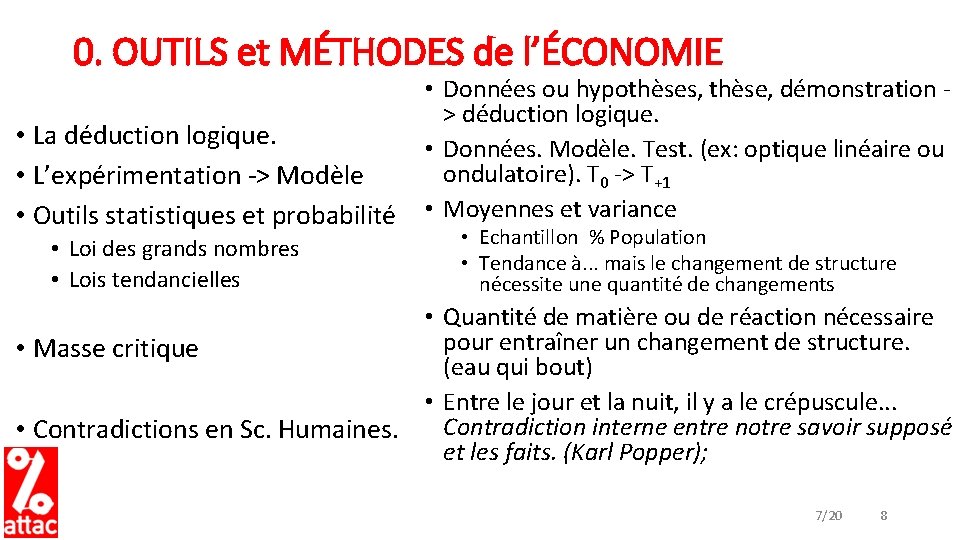 0. OUTILS et MÉTHODES de l’ÉCONOMIE • La déduction logique. • L’expérimentation -> Modèle