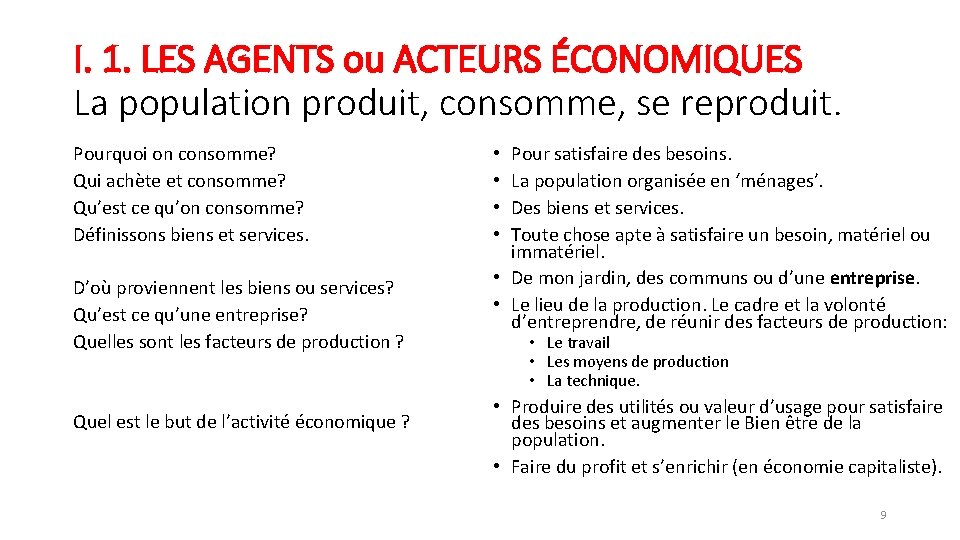 I. 1. LES AGENTS ou ACTEURS ÉCONOMIQUES La population produit, consomme, se reproduit. Pourquoi