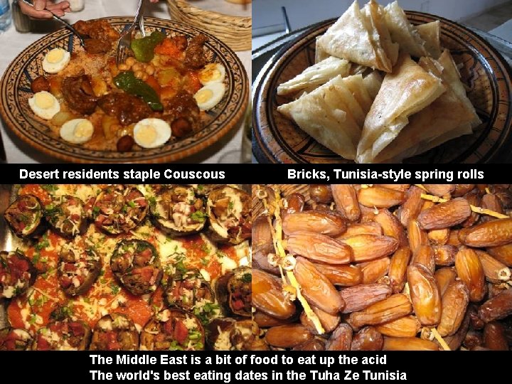 Desert residents staple Couscous Bricks, Tunisia-style spring rolls The Middle East is a bit