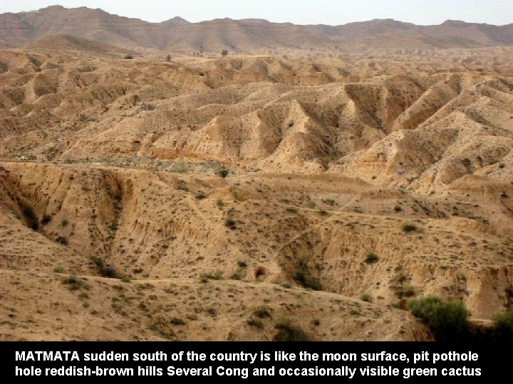 MATMATA sudden south of the country is like the moon surface, pit pothole reddish-brown