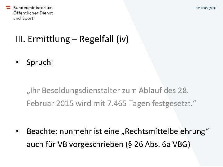 bmoeds. gv. at III. Ermittlung – Regelfall (iv) • Spruch: „Ihr Besoldungsdienstalter zum Ablauf