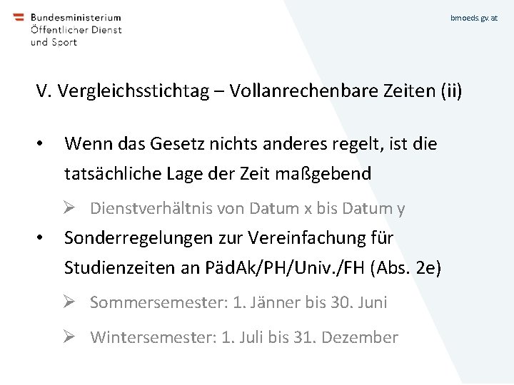 bmoeds. gv. at V. Vergleichsstichtag – Vollanrechenbare Zeiten (ii) • Wenn das Gesetz nichts