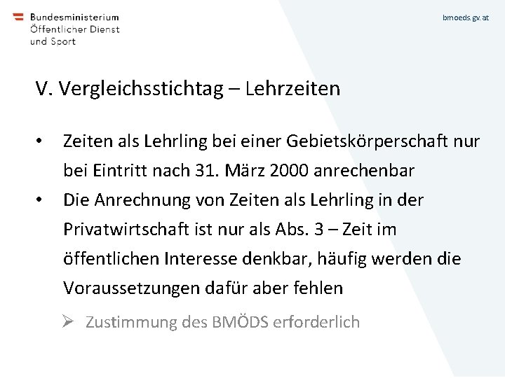 bmoeds. gv. at V. Vergleichsstichtag – Lehrzeiten • • Zeiten als Lehrling bei einer