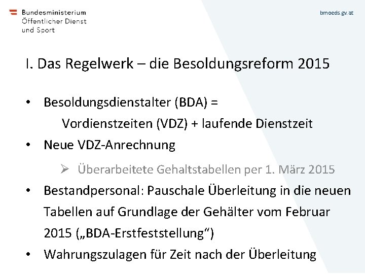 bmoeds. gv. at I. Das Regelwerk – die Besoldungsreform 2015 • Besoldungsdienstalter (BDA) =