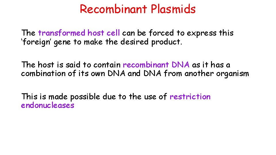 Recombinant Plasmids The transformed host cell can be forced to express this ‘foreign’ gene