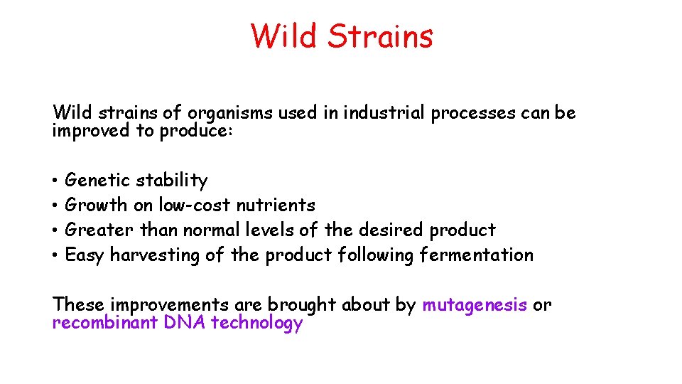 Wild Strains Wild strains of organisms used in industrial processes can be improved to