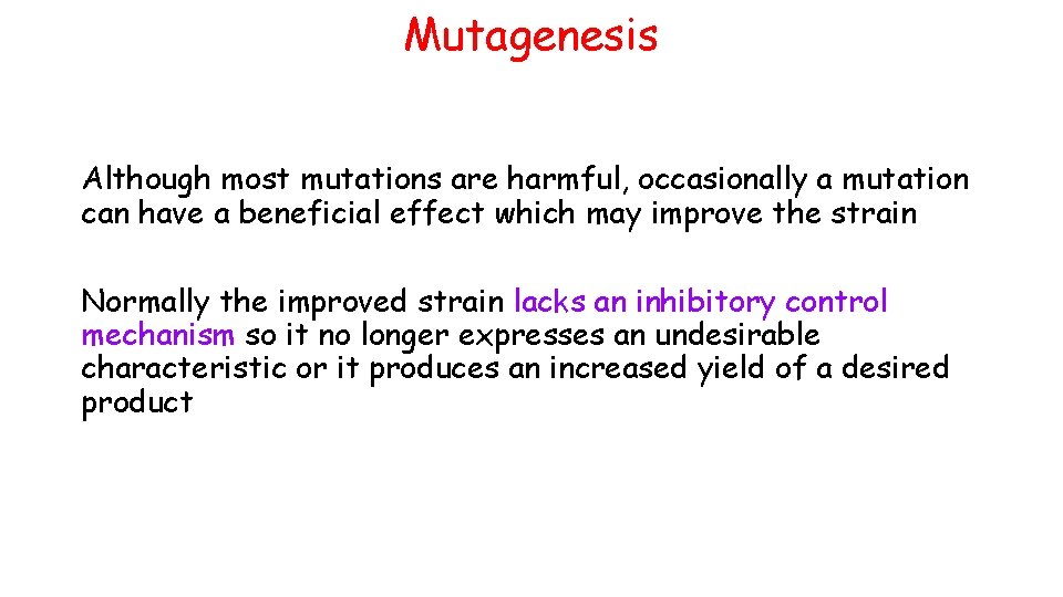 Mutagenesis Although most mutations are harmful, occasionally a mutation can have a beneficial effect