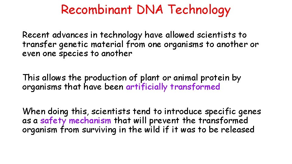 Recombinant DNA Technology Recent advances in technology have allowed scientists to transfer genetic material