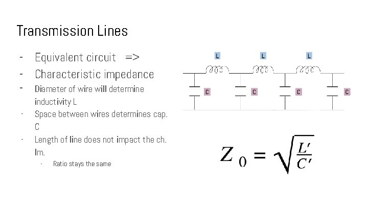 Transmission Lines - Equivalent circuit => - Characteristic impedance - Diameter of wire will