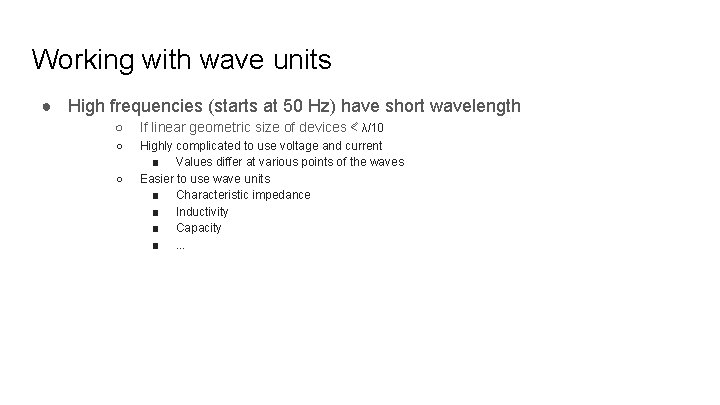 Working with wave units ● High frequencies (starts at 50 Hz) have short wavelength