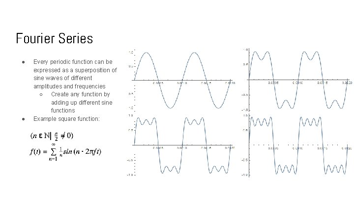 Fourier Series ● ● Every periodic function can be expressed as a superposition of