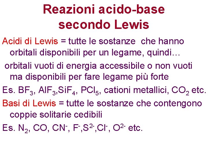 Reazioni acido-base secondo Lewis Acidi di Lewis = tutte le sostanze che hanno orbitali