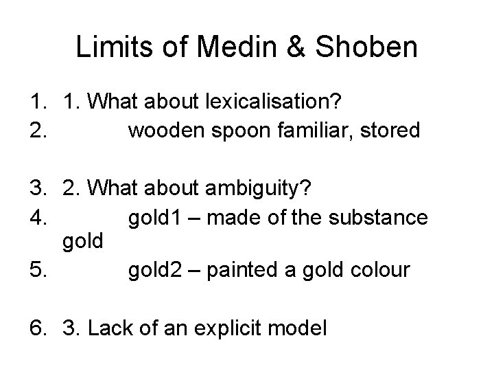 Limits of Medin & Shoben 1. 1. What about lexicalisation? 2. wooden spoon familiar,