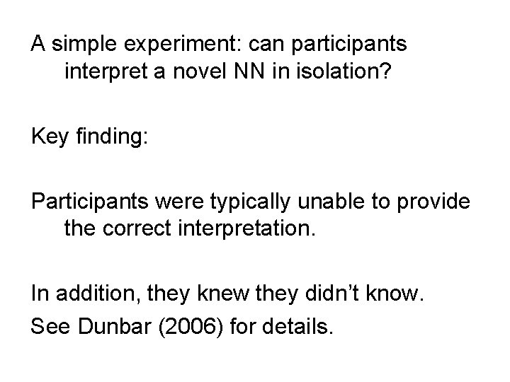 A simple experiment: can participants interpret a novel NN in isolation? Key finding: Participants