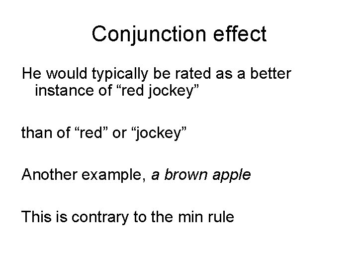 Conjunction effect He would typically be rated as a better instance of “red jockey”