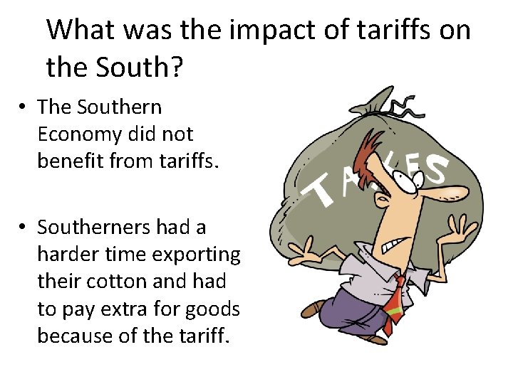 What was the impact of tariffs on the South? • The Southern Economy did