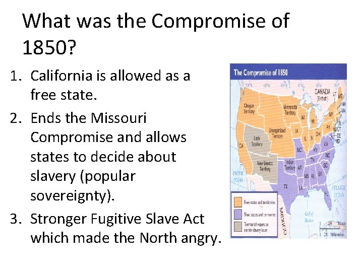 What was the Compromise of 1850? 1. California is allowed as a free state.