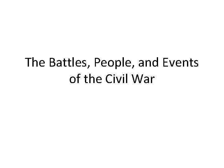 The Battles, People, and Events of the Civil War 