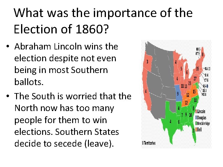 What was the importance of the Election of 1860? • Abraham Lincoln wins the