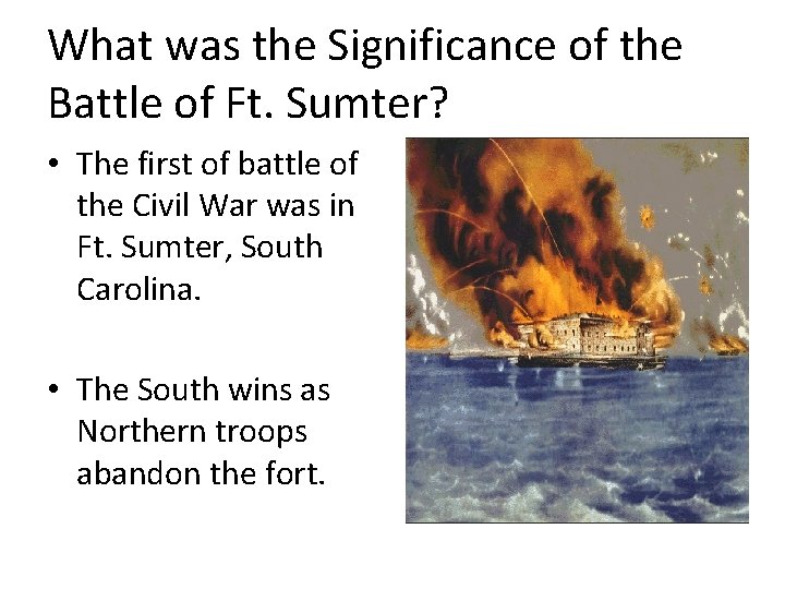 What was the Significance of the Battle of Ft. Sumter? • The first of