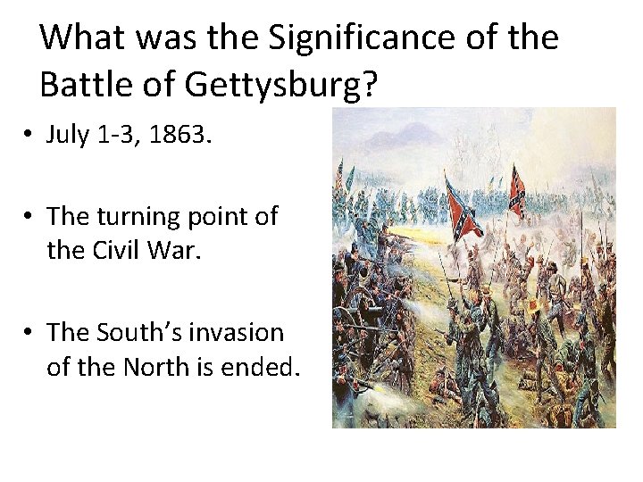 What was the Significance of the Battle of Gettysburg? • July 1 -3, 1863.