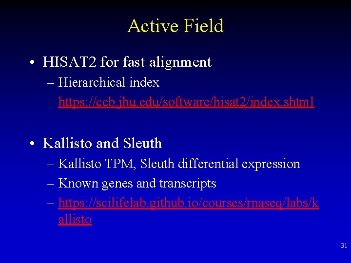 Active Field • HISAT 2 for fast alignment – Hierarchical index – https: //ccb.