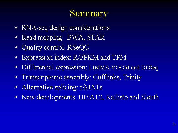 Summary • • RNA-seq design considerations Read mapping: BWA, STAR Quality control: RSe. QC