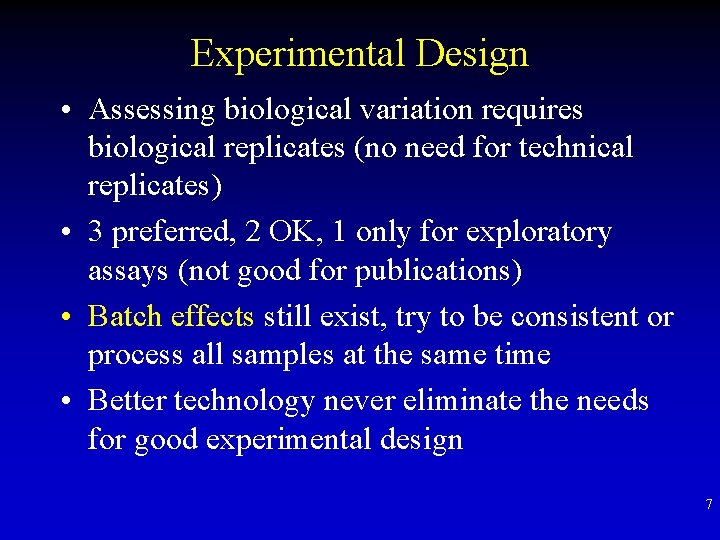 Experimental Design • Assessing biological variation requires biological replicates (no need for technical replicates)