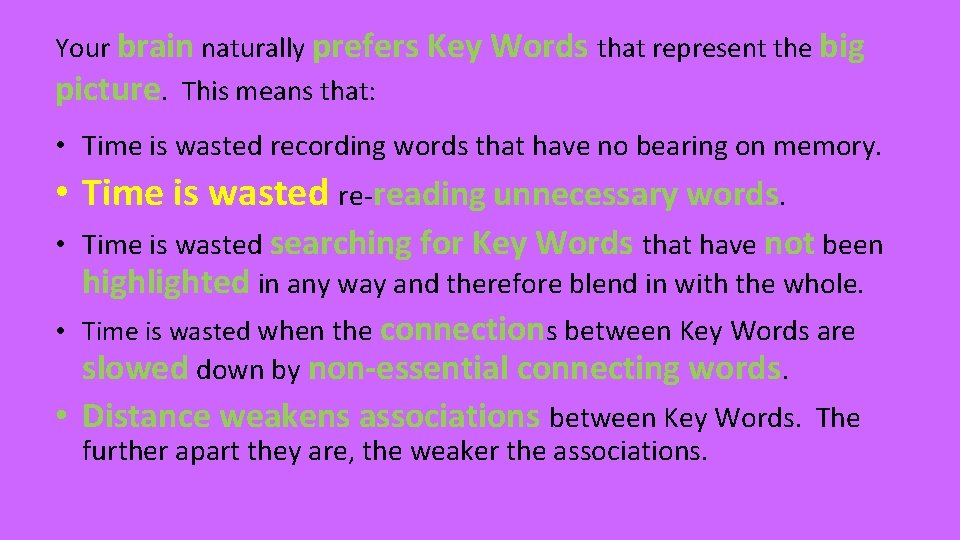 Your brain naturally prefers Key Words that represent the big picture. This means that: