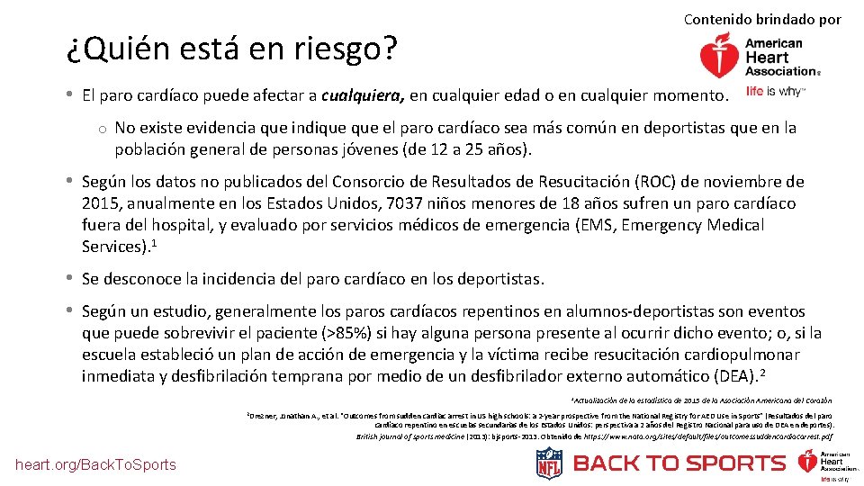 Contenido brindado por ¿Quién está en riesgo? • El paro cardíaco puede afectar a