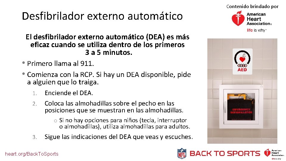 Desfibrilador externo automático El desfibrilador externo automático (DEA) es más eficaz cuando se utiliza