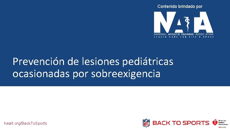 Contenido brindado por Prevención de lesiones pediátricas ocasionadas por sobreexigencia heart. org/Back. To. Sports