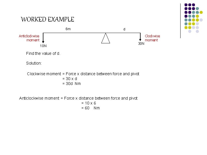 WORKED EXAMPLE 6 m Anticlockwise moment 10 N d 30 N Find the value