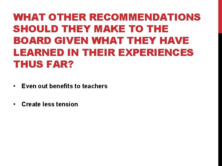 WHAT OTHER RECOMMENDATIONS SHOULD THEY MAKE TO THE BOARD GIVEN WHAT THEY HAVE LEARNED