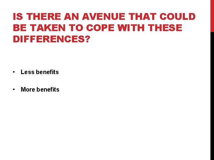 IS THERE AN AVENUE THAT COULD BE TAKEN TO COPE WITH THESE DIFFERENCES? •