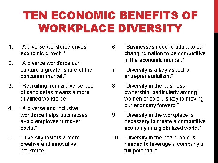 TEN ECONOMIC BENEFITS OF WORKPLACE DIVERSITY 1. “A diverse workforce drives economic growth. ”