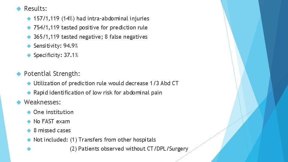  Results: 157/1, 119 (14%) had intra-abdominal injuries 754/1, 119 tested positive for prediction