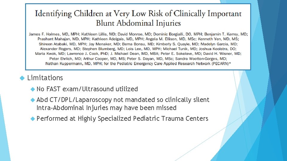  Limitations No FAST exam/Ultrasound utilized Abd CT/DPL/Laparoscopy not mandated so clinically silent Intra-Abdominal