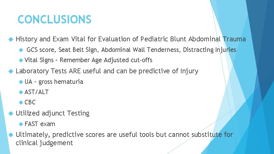 CONCLUSIONS History and Exam Vital for Evaluation of Pediatric Blunt Abdominal Trauma GCS score,