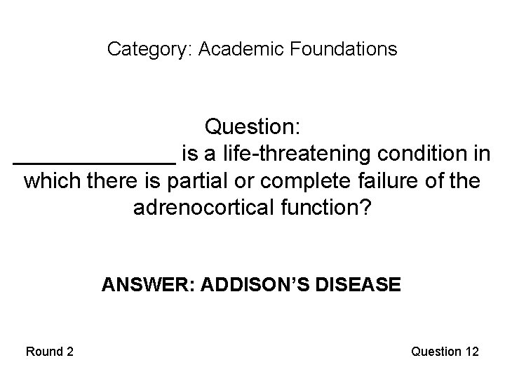 Category: Academic Foundations Question: _______ is a life-threatening condition in which there is partial