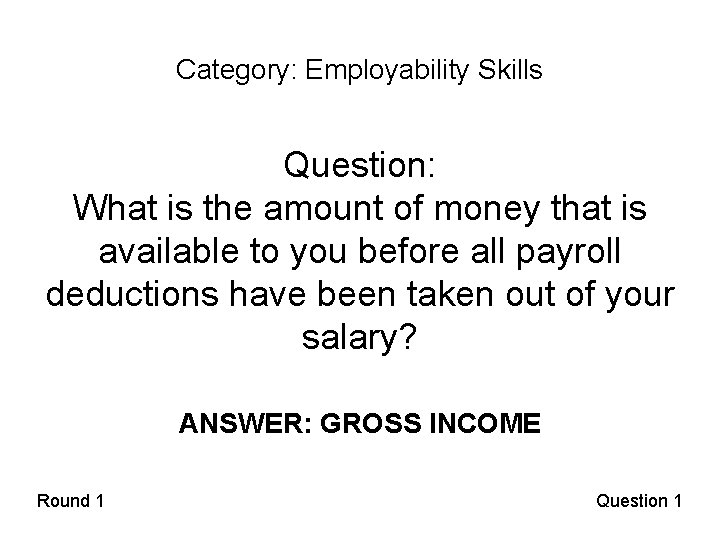 Category: Employability Skills Question: What is the amount of money that is available to