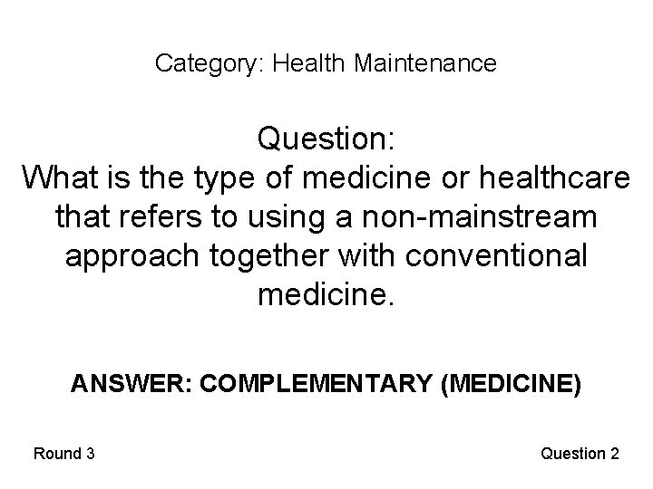 Category: Health Maintenance Question: What is the type of medicine or healthcare that refers