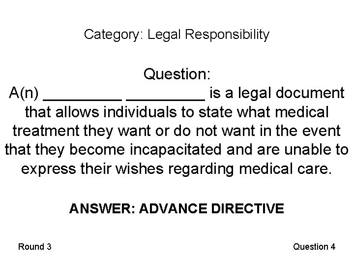 Category: Legal Responsibility Question: A(n) _________ is a legal document that allows individuals to