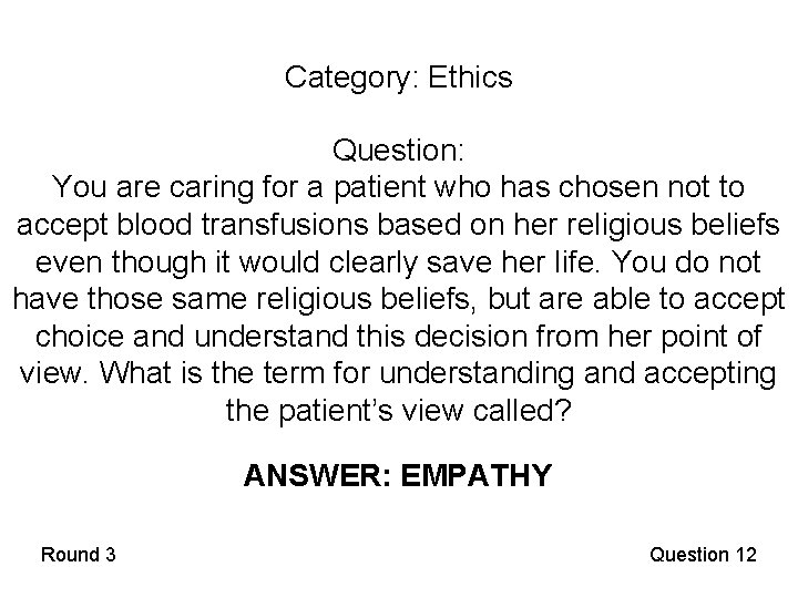 Category: Ethics Question: You are caring for a patient who has chosen not to