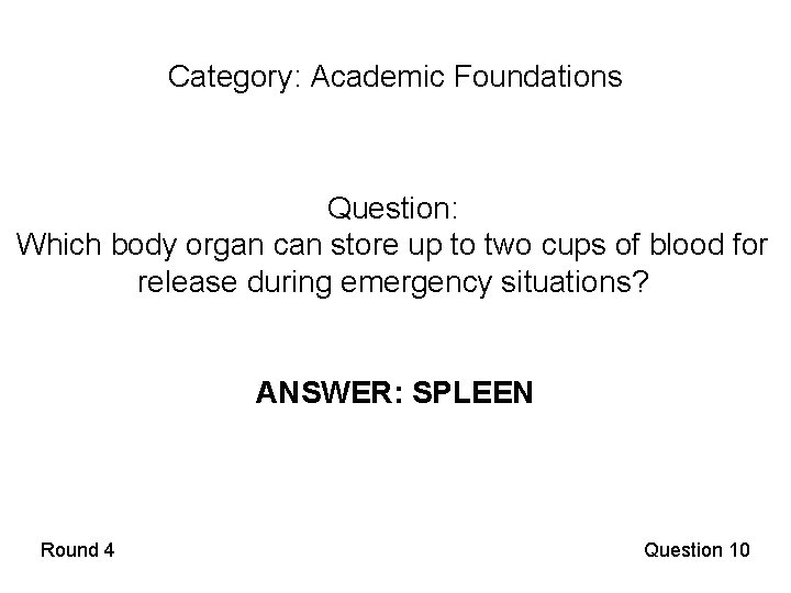 Category: Academic Foundations Question: Which body organ can store up to two cups of