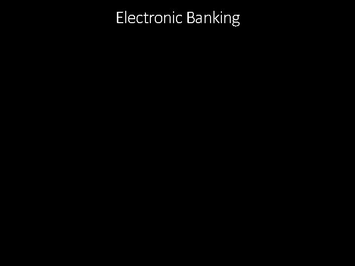 Electronic Banking 