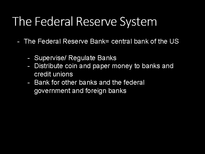 The Federal Reserve System - The Federal Reserve Bank= central bank of the US