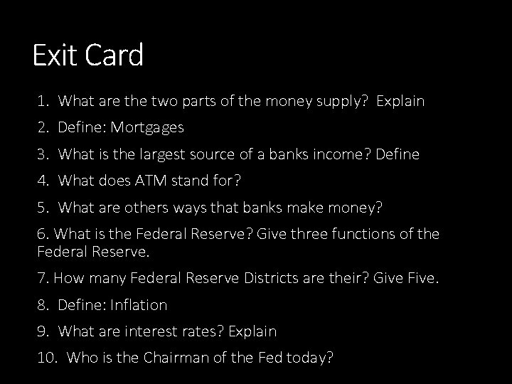 Exit Card 1. What are the two parts of the money supply? Explain 2.