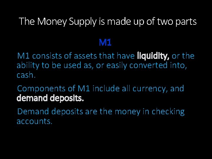 The Money Supply is made up of two parts M 1 consists of assets