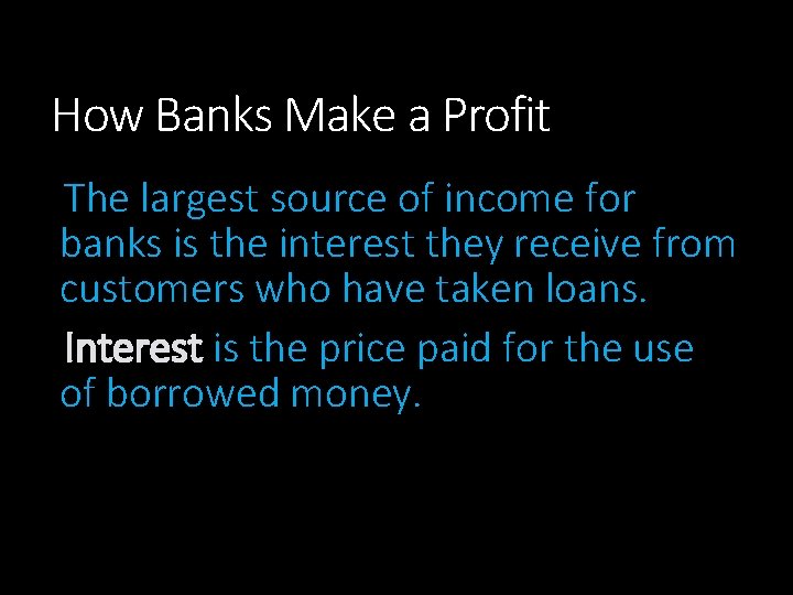 How Banks Make a Profit The largest source of income for banks is the